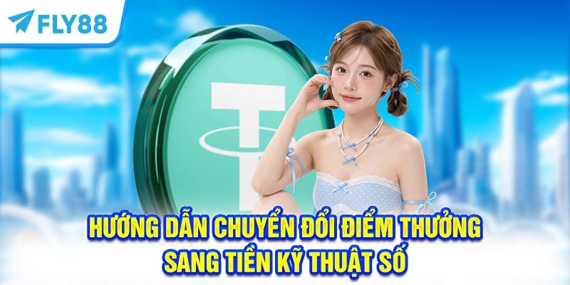 Hướng dẫn chuyển đổi điểm thưởng sang tiền kỹ thuật số 