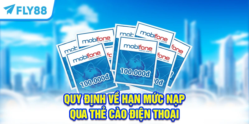 Quy định về hạn mức nạp qua thẻ cào điện thoại