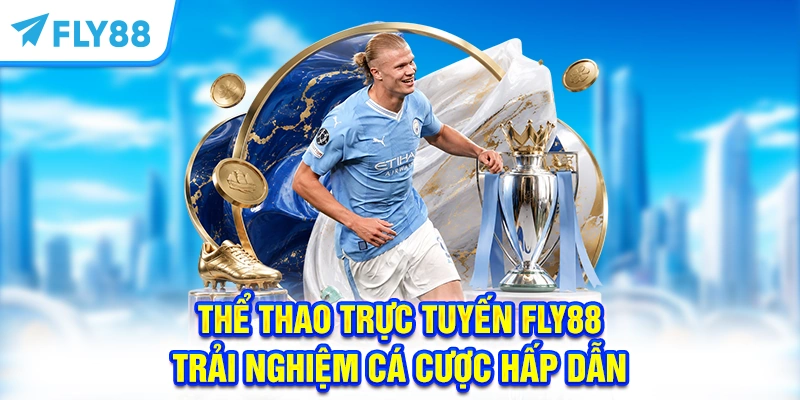 Thể Thao Trực Tuyến FLY88 - Trải Nghiệm Cá Cược Hấp Dẫn